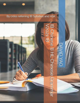 IB Chinese B HL Chinese Grammar V2021 IB: By cross referring IB Syllabus and HSK