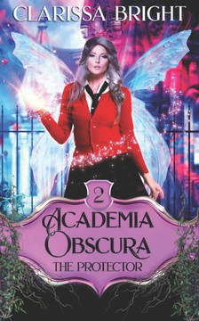 Academia Obscura: The Protector: A Why Choose Witch Academy Romance Book