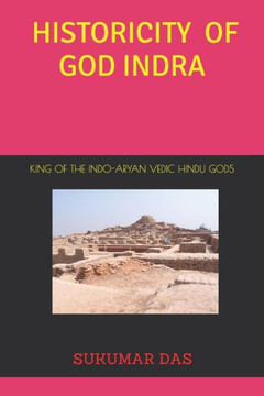 Historicity of God Indra: The King of Vedic Hindu Gods
