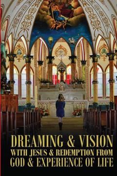 Dreaming & Vision with Jesus & Redemption from God & Experience of Life.