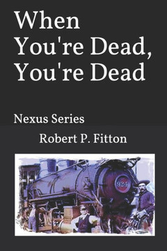 When You're Dead, You're Dead: Nexus Series