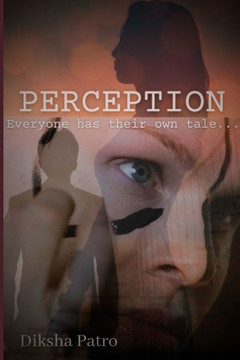 Perception: Everyone has their own tale...