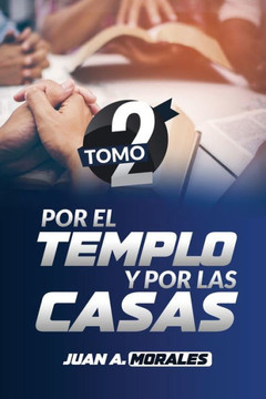 Por el Templo y por las Casas: Tomo 2