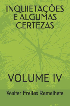Inquieta??es E Algumas Certezas: Volume IV Inquieta??es E Algumas Certezas: Volume IV