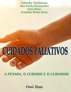 Cuidados Paliativos: A Pessoa, O Cuidado E O Cuidador Cuidados Paliativos: A Pessoa, O Cuidado E O Cuidador