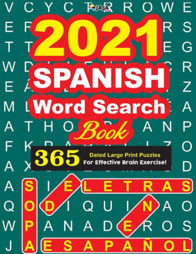 2021 SPANISH Word Search Book: 365 Dated Large Print Puzzles for Effective Brain Exercise! - Large Print