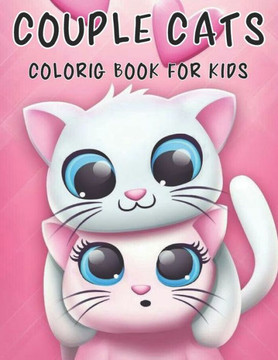 Couple Cats Coloring Book For Kids: 50 adorable cute couple cats designs for Kids