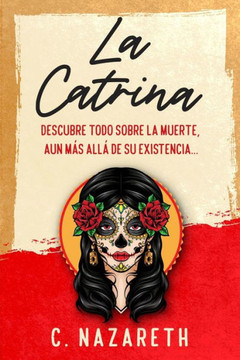 La Catrina: Descubre todo sobre la muerte, aun m?s all? de su existencia...