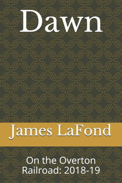 Dawn: On the Overton Railroad: 2018-19