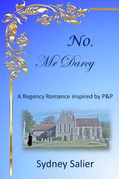 NO, Mr Darcy: A Regency Romance inspired by P&P NO, Mr Darcy: A Regency Romance inspired by P&P