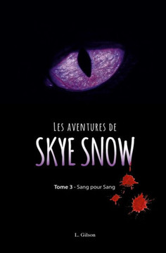 Les aventures de Skye Snow: Tome 3: Sang pour sang!