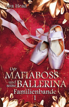Der Mafiaboss und seine Ballerina: Familienbande - Band 1