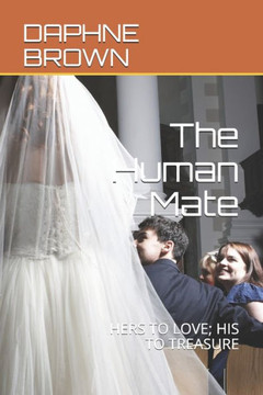 The Human Mate: Hers to Love; His to Treasure