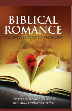 Biblical Romance: The Institution of Marriage