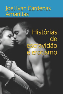 Hist?rias de escravid?o e erotismo Hist?rias de escravid?o e erotismo