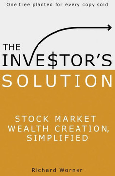 The Investor's Solution: Stock Market Wealth Creation Simplified