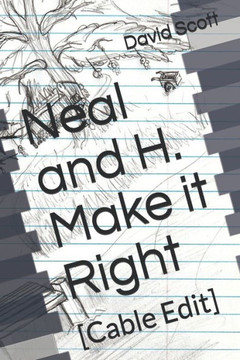 Neal and H. Make it Right: [Cable Edit]