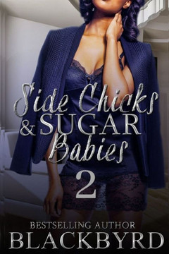 Side Chicks And Sugar Babies: Part 2