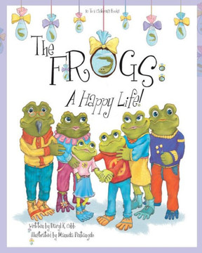 The Frogs: A Happy Life! The Frogs: A Happy Life!