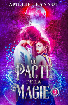 Le Pacte de la Magie: Tome 3