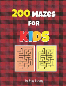 200 Mazes for kids: Mazes For Kids, Activity Book - Ages 4-8-