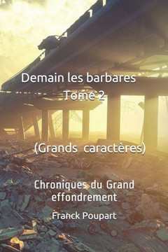 Demain les barbares Tome 2 (Edition Grands caract?res): Chroniques du Grand effondrement