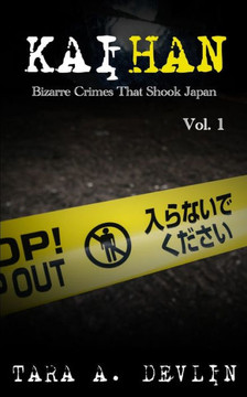 Kaihan: Bizarre Crimes That Shook Japan: Volume One