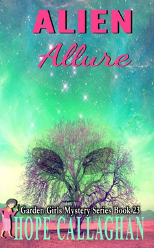 Alien Allure: A Garden Girls Cozy Mystery