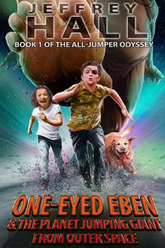 One-Eyed Eben and the Planet Jumping Giant from Outer Space: Book One of the All-Jumper Odyssey