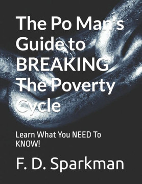 The Po Man's Guide to BREAKING The Poverty Cycle