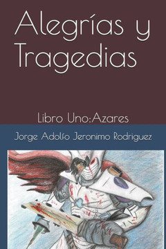 Alegr?as y Tragedias: Libro Uno: Azares
