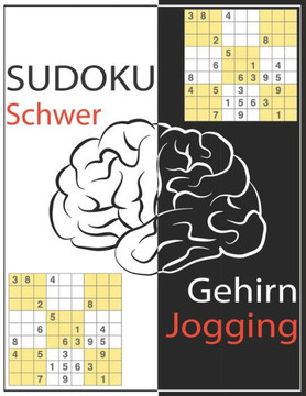 Sudoku Schwer Gehirnjogging: R?tselbuch f?r Erwachsene - Sudokus f?r Fortgeschrittene und Profis - Hochwertige Aufmachung f?r Kenner Super Geschenk
