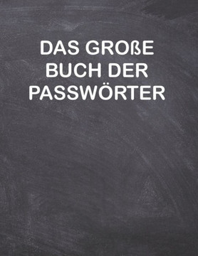 Das gro?e Buch der Passw?rter: Vergessen Sie nie wieder ein Passwort.