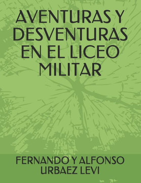 Aventuras y desventuras en el Liceo Militar