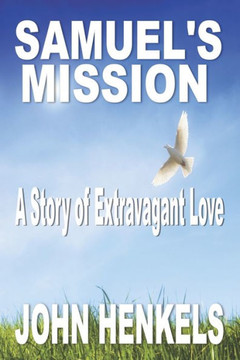 Samuel's Mission: A Story of Extravagant Love