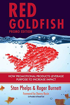 Red Goldfish Promo Edition : How Promotional Products Can Leverage Their Purpose to Increase Engagement and Impact