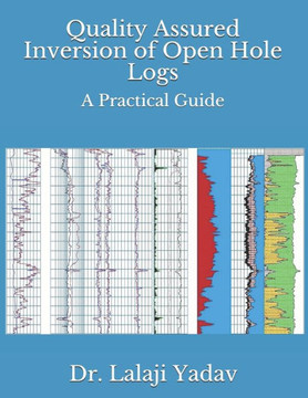 Quality Assured Inversion of Open Hole Logs: A Practical Guide Quality Assured Inversion of Open Hole Logs: A Practical Guide