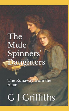 The Mule Spinners' Daughters: The Runaway from the Altar