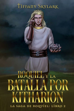 Roquiel y la Batalla por Kitharion: La Saga de Roquiel: Libro 2