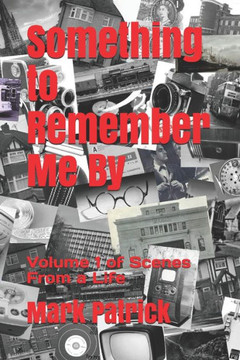 Something to Remember Me By: Volume 1 of Scenes From a Life