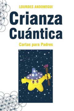 Crianza Cu?ntica: Cartas para Padres