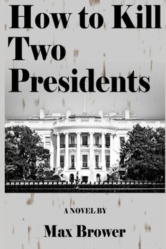 How To Kill Two Presidents