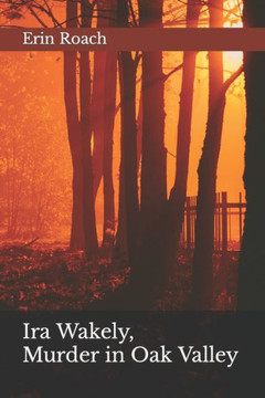 Ira Wakely, Murder in Oak Valley