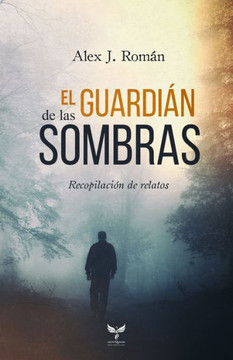 El guardi?n de las sombras: Recopilaci?n de relatos