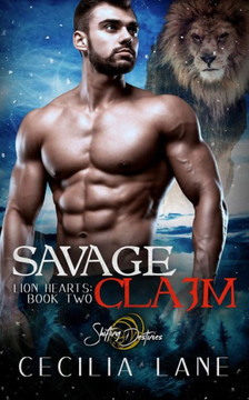 Savage Claim: A Shifting Destinies Lion Shifter Romance Savage Claim: A Shifting Destinies Lion Shifter Romance