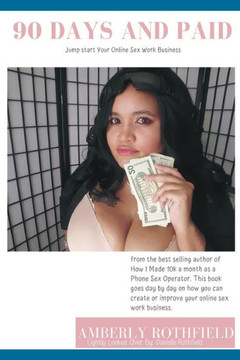 90 Days and Paid: Jump start Your Online Sex Work Business