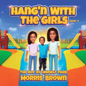 Hang'n with the Girls: Boy by Himself Park - Book 4 (Stand Alone Book Series - Hang'n with the Girls)