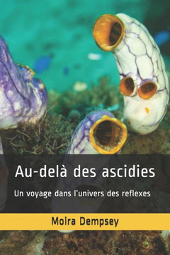 Au-del? des ascidies: Un voyage dans l'univers des reflexes