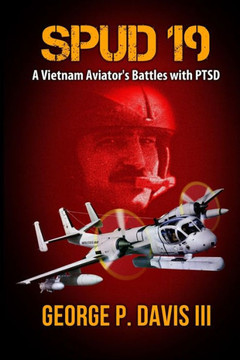 Spud 19: A Vietnam Army Aviator's Battles with PTSD