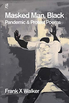 Masked Man, Black : Pandemic & Protest Poems